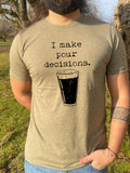 Pour Decisions Funny Tee