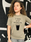 Pour Decisions Funny Tee