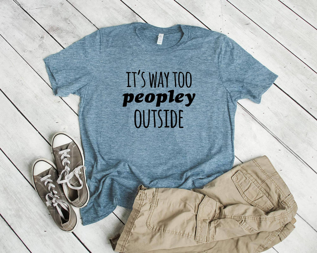 It's Way Too Peopley Outside Introvert Pun Shirt